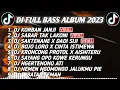 Download Lagu DJ SLOW BASS 2023 - DJ KORBAN JANJI X BUBRAH SABAR TAK LAKONI X DADI SIJI🎵 JAWA FUL ALBUM