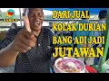 Lagu DARI JUAL KOLAK DURIAN BANG ADI JADI JUTAWAN || KULINER JALANAN