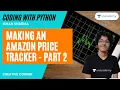 Coding Making An Amazon Price Tracker Part 2 Ishan Sharma Creative Corner