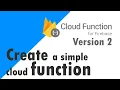 Google firebase cloud function 2nd Generation - Create a simple cloud function