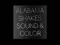 Don't Wanna Fight - Sound & Color by Alabama Shakes