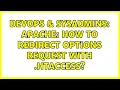 DevOps SysAdmins Apache How to redirect OPTIONS request with htaccess