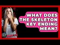 What Does The Skeleton Key Ending Mean - The Horror Reel