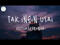 Download Lagu Vídeo con letra |  Keisya Levronka - Tak Ingin Usai (Lyric Video)