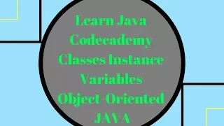 Codecademy Learn Java Classes Instance Variables Object Oriented Java
