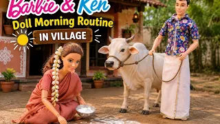 *New*Barbie and Ken morning routine in village| Barbie tiny food | Doll morning routine 