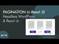 How to create PAGINATION in React JS to fetch WP Posts - Headless WordPress with React JS Ep 18