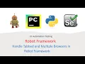 Python Robot Framework For UI Part 13 How to Handle Tabbed and Multiple Browsers in Robot Framework