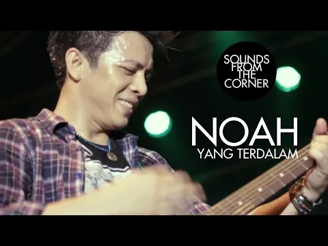 Download MP3 NOAH - Yang Terdalam | Sounds From The Corner Live #4