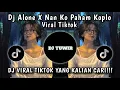 Download Lagu DJ ALONE X NAN KO PAHAM KOPLO YANG LAGI VIRAL TIKTOK 2025 !!! MP3