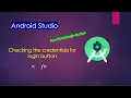 Lec 6 Checking credentials on Login button Android App Development