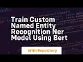 Train custom named entity recognition ner model using bert