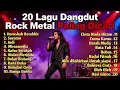 Lagu Kumpulan 20 Lagu Dangdut Rockdut Terpopuler – Versi Rock Metal Bikin Goyang Kepala