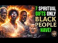 Lagu 7 Spiritual Gifts ONLY Black People Have!
