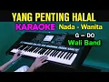 Download Lagu YANG PENTING HALAL - Wali Band | KARAOKE Nada Wanita