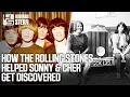 How the Rolling Stones Helped Sonny Cher Get Discovered