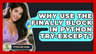 Why Use The Finally Block In Python Try-except - Python Code School