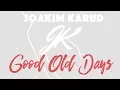 Download Lagu Good Old Days by Joakim Karud (Official)
