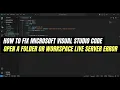 How to Fix Microsoft Visual Studio Code - Open A Folder or Workspace Live Server Error Easy Guide