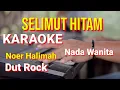 Lagu SELIMUT HITAM - Noer Halimah | karaoke nada wanita | lirik
