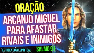 Oração de São Miguel Arcanjo com o Salmo 91 para proteção e afastar rivais e inimigos