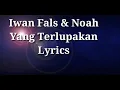 Download Lagu Iwan Fals \u0026 Noah-Yang Terlupakan(Lyrics)