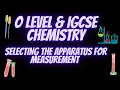 Experimental design O level IGCSE Chemistry Selection of Apparatus