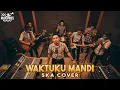 Lagu WAKTUKU MANDI - JAMBRUD SKA COVER (RUDE VIBES)