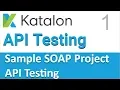 Katalon Studio API Testing Sample SOAP API Testing Project 1 Introduction