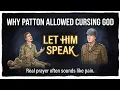 Patton Heard a Medic Cursing God Over the Wounded Patton Told Him to Keep Talking Until He Was Done