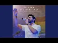 Download Lagu Tu Aakh Aye Meri Jaan