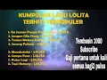 Download Lagu KUMPULAN LAGU LOLITA ZAMAN DULU ENAK DI DENGAR - NOSTALGIA WAKTU LUANG