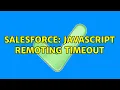 Salesforce Javascript Remoting Timeout