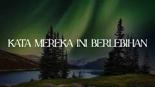 kata mereka ini berlebihan halu pulang lirik bernadya feby putri float