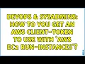 DevOps SysAdmins How to you get an AWS client-token to use with aws ec2 run-instances