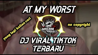 Download dj tiktok viral terbaru AT MY WORST, no copyright🎧🎭 MP3