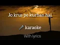 Download Lagu Jo Krus Pe Kurbaan hai | Karaoke with Lyrics