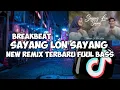 DJ SAYANG LON SAYANG - BREAKBEAT ACEH TERBARU FUUL BASS VIRAL TIKTOK ‼️
