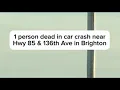 1 person dead after car crash along Hwy 85