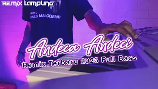 andeca andeci remix lampung terbaru 2023 full bass