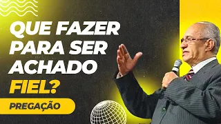 QUE FAZER PARA SER ACHADO FIEL? - PR. GEZIEL GOMES - PREGAÇÃO