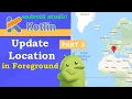 Google Map - Part3 Request location updates every 2 seconds in foreground android tutorial