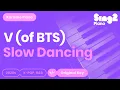 Download Lagu V (BTS) - Slow Dancing (Piano Karaoke)