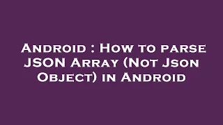 Android How to parse JSON Array Not Json Object in Android