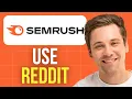 How to Use Semrush for Reddit