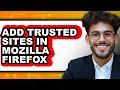 How to Add Trusted Sites in Mozilla Firefox - Step by Step