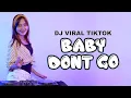 Download Lagu DJ BABY DONT GO [BEAT REMIX TIKTOK VIRAL FULL BASS] TERBARU 2021