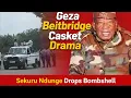 Lagu Geza Beitbridge Border Casket Drama | Sekuru Ndunge Drops Bombshell