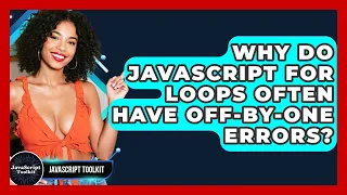 Why Do JavaScript For Loops Often Have Off-by-one Errors - JavaScript Toolkit