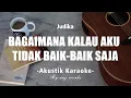 Download Lagu Bagaimana Kalau Aku Tidak Baik Baik Saja - Judika ( Akustik Karaoke )